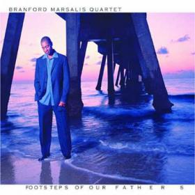 Branford Marsalis Quartet - Footsteps of Our Fathers (2002) [EAC-APE]