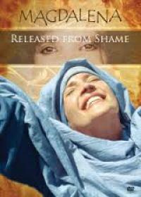 Magdalena - Released From Shame of Sexual Sin by Jesus