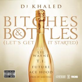 DJ Khaled Ft  Future, T I  & Lil Wayne - Bitches & Bottles [Let's Get It Started] 720p [Sbyky]