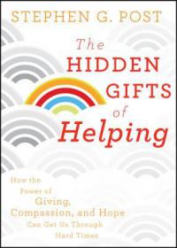 The Hidden Gifts of Helping - Stephen G. Post