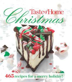 Taste of Home Christmas - 465 Recipes For A Merry Holiday