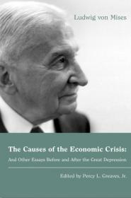 The Causes of the Economic Crisis - Ludwig von Mises