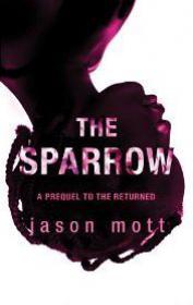 The Sparrow - (The Returned 0.6) - Jason Mott