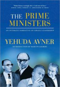 The Prime Ministers - An Intimate Narrative of Israeli Leadership - Yehuda Avner
