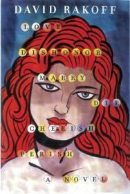 Love, Dishonor, Marry, Die, Cherish, Perish - David Rakoff