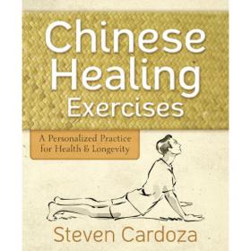 Chinese Healing Exercises - A Personalized Practice for Health & Longevity - Steven Cardoza -Mantesh