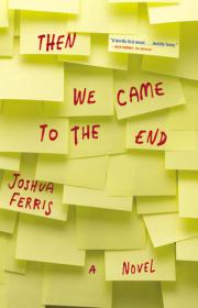 Then We Came To The End - Joshua Ferris