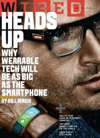 Wired USA - Why Wearable Tech Will be as Big as Smart Phone (January 2014)