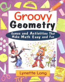 Groovy Geometry - Games and Activities That Make Math Easy and Fun - Lynette Long - Mantesh