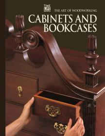 The Art of Woodworking - Cabinets and Bookcases