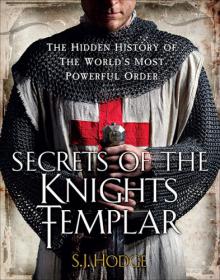 Secrets of the Knights Templar (The Hidden History of the World's Most Powerful Order)