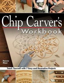 Chip Carver's Workbook - Teach Yourself with 7 Easy and Decorative Projects