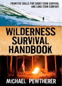 Wilderness Survival Handbook (Primitive Skills for Short-Term Survival and Long-Term Comfort)