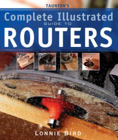 Taunton's Complete Illustrated Guide - Routers