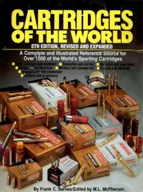 Cartridges of the World (A Complete and Illustrated Reference Source for over 1500 of the World's Sporting Cartridges)