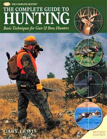 The Complete Guide to Hunting (Basic Techniques for Gun & Bow Hunters)