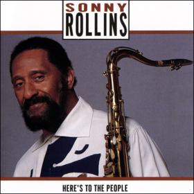 Sonny Rollins - Here's To The People (1991) [EAC-FLAC]