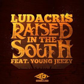 Ludacris Feat  Young Jeezy - Raised In the South -=-  } 