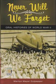 Never Will We Forget - Oral Histories Of World War II By Marilyn Culpepper ABEE