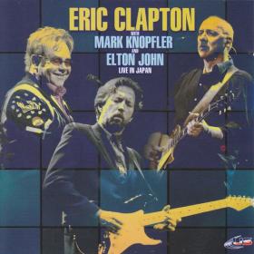 Eric Clapton Mark Knopfler Elton John - Live in Japan
