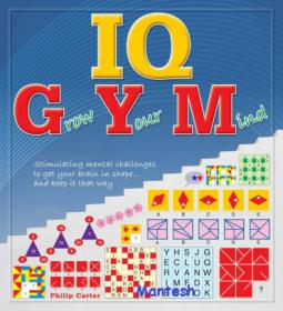 IQ Gym Grow Your Mind - Stimulating Mental Challenge to Get Your Brain in shape - Philip J. Carter- Mantesh