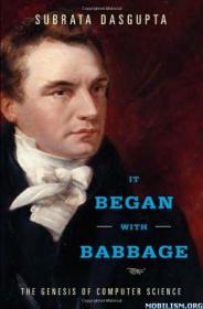 It Began with Babbage The Genesis of Computer Science by Subrata Dasgupta
