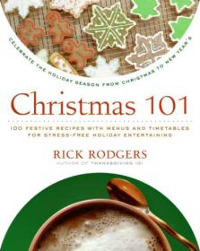 Christmas 101 - Celebrate The Holiday Season From Christmas To New Year's By Rick Rodgers ABEE