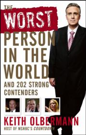 The Worst Person In the World And 202 Strong Contenders - Keith Olbermann - Mantesh