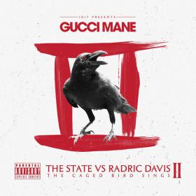 Gucci Mane - The State Vs Radric Davis The Caged Bird Sings
