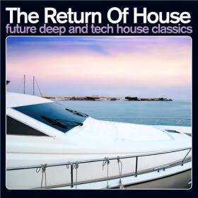 VA - The Return Of House - Future Deep and Tech House Classics (2CD) (2013) [320 kbps]