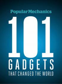 Popular Mechanics 101 Gadgets + That Changed  the World (2013)