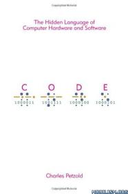 Code The Hidden Language of Computer Hardware and Software by Charles Petzold