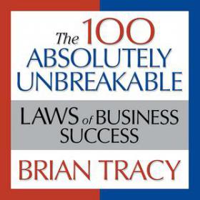 The 100 Absolutely Unbreakable Laws of Business Success