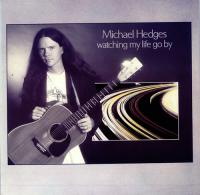 Michael Hedges - Watching My Life Go By (1992) [EAC-FLAC]