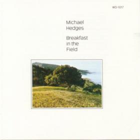 Michael Hedges - Breakfast in the Field (1990) [EAC-FLAC]