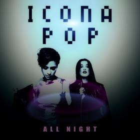 Icona Pop - All Night [Extended] 1080p [Sbyky]