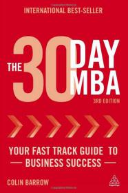 The 30 Day MBA - Your Fast Track Guide to Business Success