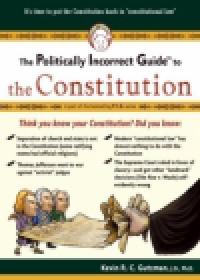 The Politically Incorrect Guide to the Constitution - Kevin Gutzman