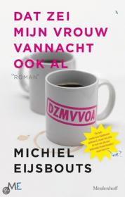 M. Eijsbouts â€“ Dat zei mijn vrouw vannacht ook a. NL Ebook. DMT