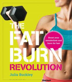 The Fat Burn Revolution - Boost Your Metabolism and Burn Fat Fast - Julia Buckley - Mantesh