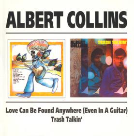 Albert Collins - Love Can Be Found Anywhere (Even In A Guitar) -Trash Talkin' (1997) [FLAC]