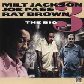 Joe Pass, Milt Jackson  & Ray Brown - The Big 3 (1994) [EAC-FLAC]