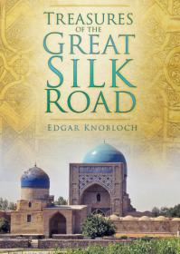 Treasures of The Great Silk Road - Edgar Knobloch