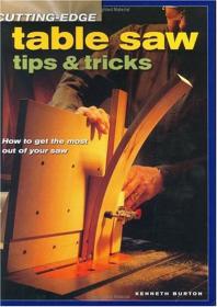 Cutting-Edge Table Saw Tips & Tricks + How to Get the Most Out of Your Saw (Popular Woodworking) (EPUB)