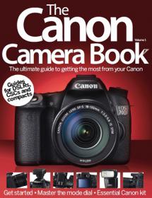 The Canon Camera Book Volume 1, 2014 - The Ultimate Guide To Getting Most From Your Canon (Guides For DSLRs, CSCs and Compacts)