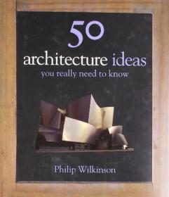 50 Architecture Ideas You Really Need to Know inventions in architecture clearly and coNCISely