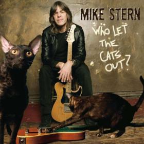 Mike Stern - Who Let The Cats Out (2006) [EAC-FLAC]