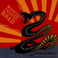Reckless Kelly - Wicked Twisted Road (2005) (FLAC)
