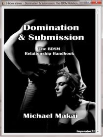 Domination And Submission - The BDSM Relationship Handbook (2013) By Michael Makai (epub,mobi,azw3) Gooner