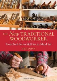 The New Traditional Woodworker - From Tool Set to Skill Set to Mind Set